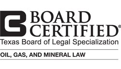 Board Certified | Texas Board of Legal Specialization | Oil, Gas, and Mineral Law